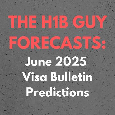 THE H1B GUY FORECASTS: June 2025 Visa Bulletin Employment Based Predictions THE H1B GUY FORECASTS: June 2025 Visa Bulletin Employment Based Predictions