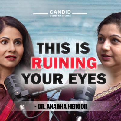 THIS MAY COST YOU YOUR VISION | Dr. Anagha Heroor | Ophthalmic Surgeon | Candid Confessions