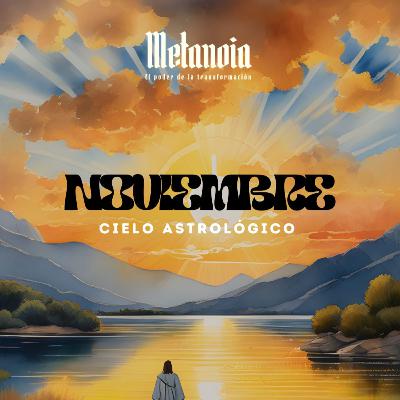 Cielo Astrológico de Noviembre 2025: Despertar, decisiones y nuevos rumbos.