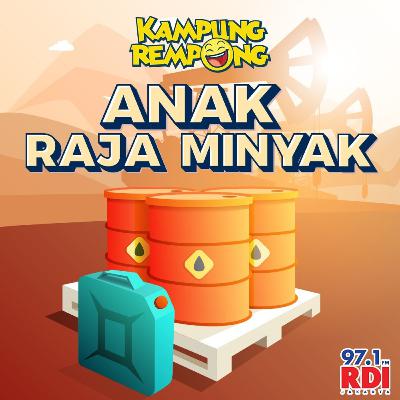 KAMPUNG REMPONG - Anak Raja Minyak KAMPUNG REMPONG - Anak Raja Minyak