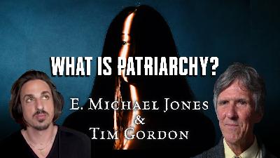 EMJ and Tim Gordon: What is Patriarchy?