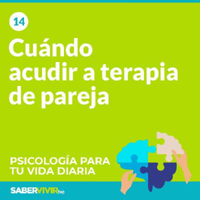 Episodio 14. Cuándo acudir a terapia de pareja