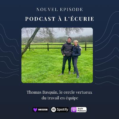 Thomas Basquin, le cercle vertueux du travail en équipe Thomas Basquin, le cercle vertueux du travail en équipe
