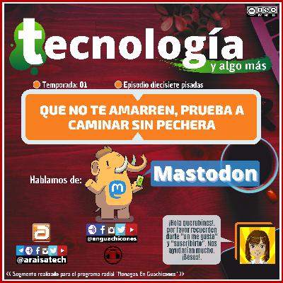 <T01E17> Tecnología y algo más (diecisiete pisadas) [En Guachicones]