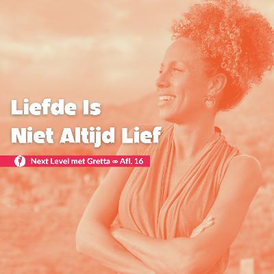 Afl. 16: Liefde Is Niet Altijd Lief: Breek Uit De Ketenen Van Voorwaardelijke Liefde