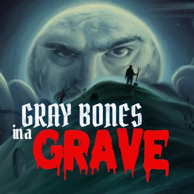 Gray Bones in a Grave Patreon Trailer