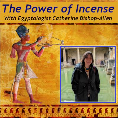 The Power of Incense in Ancient Egypt: With Egyptologist Catherine Bishop-Allen