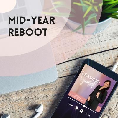 307: Mid-Year Check in & Reboot
