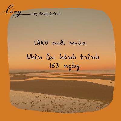 LẮNG #10: Nhìn lại hành trình 163 ngày LẮNG #10: Nhìn lại hành trình 163 ngày