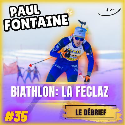 #35 Une tension sur chaque tir,  Une décision bien pesée, Un nouvel avenir à tracer. Paul Fontaine, sur le Debriefing  du Biathlon de La Feclaz