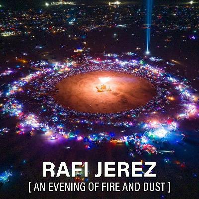 RAFI JEREZ PRESENTS: AN EVENING OF FIRE AND DUST "BURNING MAN 2023" RAFI JEREZ PRESENTS: AN EVENING OF FIRE AND DUST "BURNING MAN 2023"