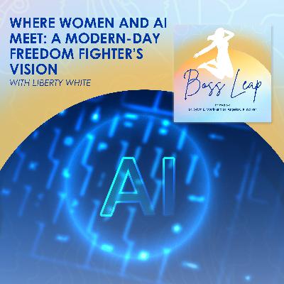 Where Women And AI Meet: A Modern-Day Freedom Fighter’s Vision With Liberty White