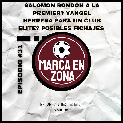 MZ #31 | Salomón Rondón vuelve a la premier? ¿Yangel Herrera para un club elite? Posibles fichajes. MZ #31 | Salomón Rondón vuelve a la premier? ¿Yangel Herrera para un club elite? Posibles fichajes.