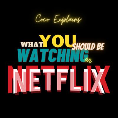 What You Should Be Watching on Netflix!