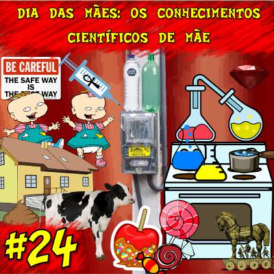 T1#24 Dia das Mães: Os Conhecimentos Científicos de uma mãe T1#24 Dia das Mães: Os Conhecimentos Científicos de uma mãe
