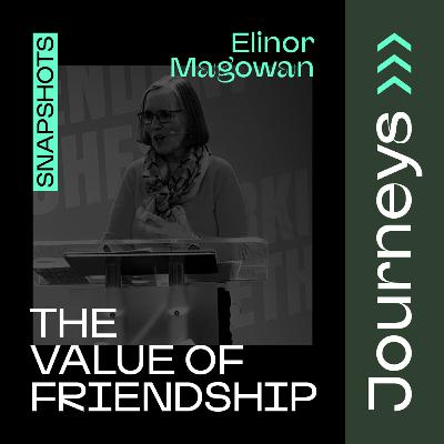 The Value of Friendship // Elinor Magowan