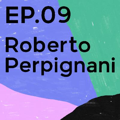 Episode 09 - Roberto Perpignani 🇮🇹