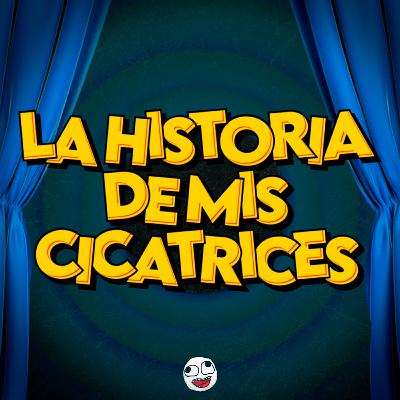 LA HISTORIA DE MIS CICATRICES