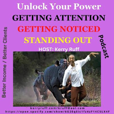 UNLOCK YOUR POWER- GETTING ATTENTION, GETTING NOTICED and STANDING OUT UNLOCK YOUR POWER- GETTING ATTENTION, GETTING NOTICED and STANDING OUT