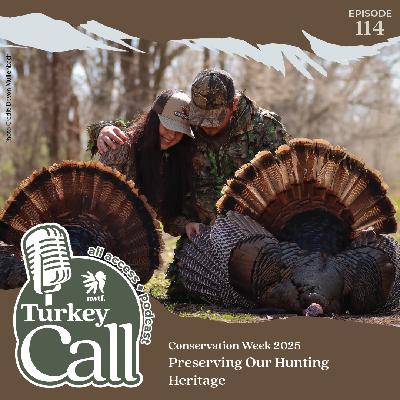 EP 114 2025 NWTF Conservation Week: Preserving Our Hunting Heritage