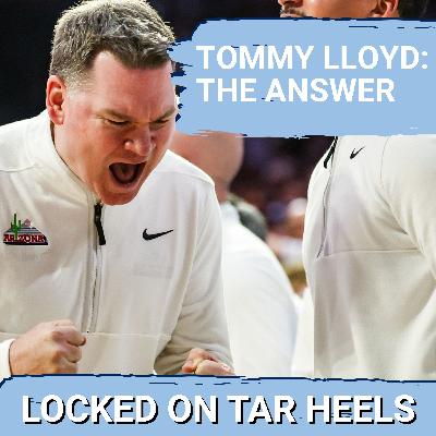 PERFECT FIT: Why Arizona's Tommy Lloyd Should Be Next Head Coach for the North Carolina Tar Heels
