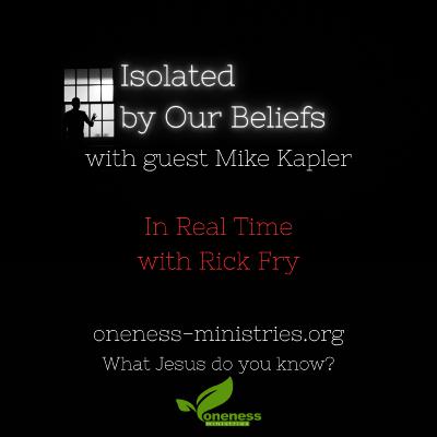 224 - Isolated by our Beliefs w/Mike Kapler (pt 2) 224 - Isolated by our Beliefs w/Mike Kapler (pt 2)