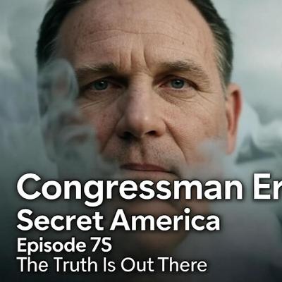 Secret America LIVE - Episode 75 - Interview w/ Congressman Eric Burlison - The Truth is Out There Secret America LIVE - Episode 75 - Interview w/ Congressman Eric Burlison - The Truth is Out There