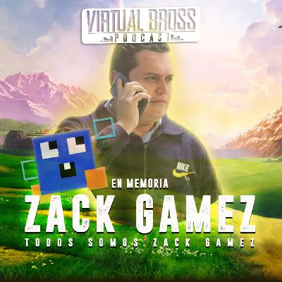 Virtual Bross Podcast - Especial Todos Somos zackgamez