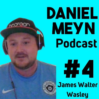 #4 - James Walter Wasley: Building A Business From Scratch and Advice For Young Entrepreneurs #4 - James Walter Wasley: Building A Business From Scratch and Advice For Young Entrepreneurs
