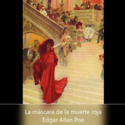 Audiocuento: La máscara de la muerte roja - Edgar Allan Poe Audiocuento: La máscara de la muerte roja - Edgar Allan Poe