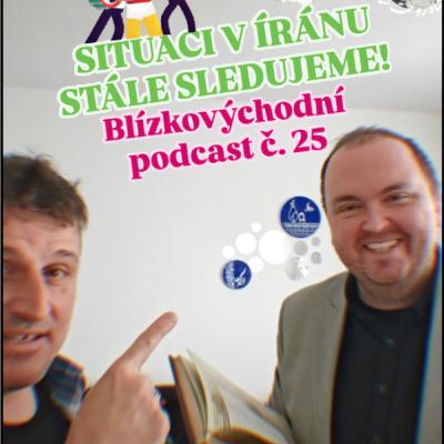 SITUACI V ÍRÁNU STÁLE SLEDUJEME! aneb BLÍZKOVÝCHODNÍ PODCAST č.25 SITUACI V ÍRÁNU STÁLE SLEDUJEME! aneb BLÍZKOVÝCHODNÍ PODCAST č.25