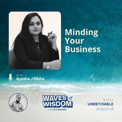 Minding Your Business with Ayesha J Bibha