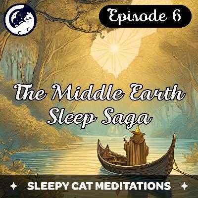 'A Magical Boat Ride' - The Middle Earth Sleep Saga (Episode 6)