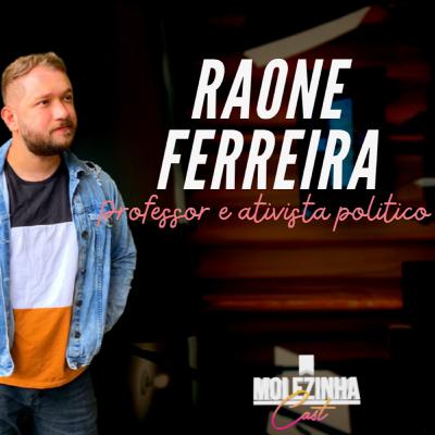 RAONE FERREIRA | MolezinhaCast #17