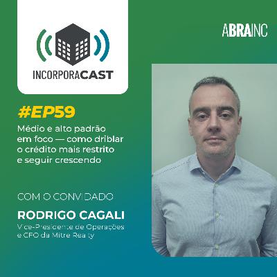 #EP59: Médio e alto padrão em foco — como driblar o crédito mais restrito e seguir crescendo