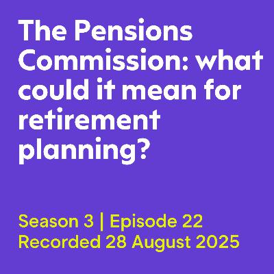 The Pensions Commission: what could it mean for retirement planning?