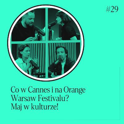 Maj w kulturze: Co w Cannes i na Orange Warsaw Festivalu?