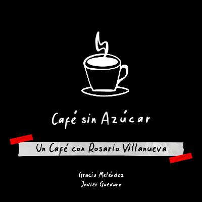 Un café con Rosario Villanueva