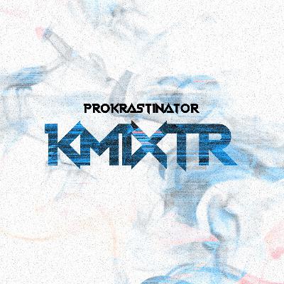 Prokrastinator - KMixTR #24