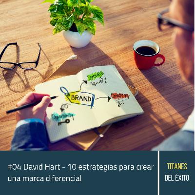 #04 David Hart - 10 estrategias para crear una marca diferencial