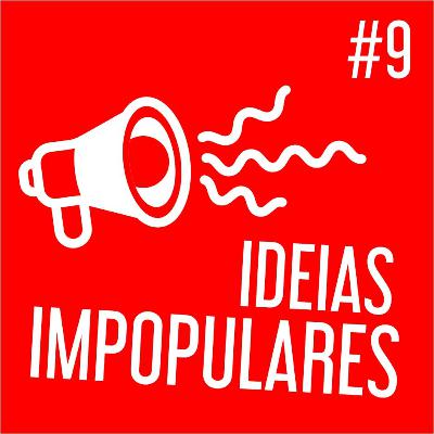 IDEIAS IMPOPULARES #9 - comentários sobre política internacional