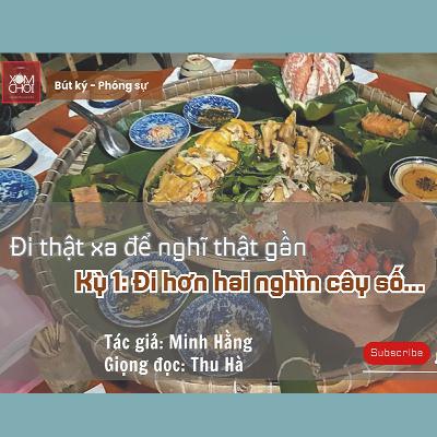 Đi thật xa để nghĩ thật gần/Minh Hằng (Kỳ 1: Đi hơn hai nghìn cây số…) Đi thật xa để nghĩ thật gần/Minh Hằng (Kỳ 1: Đi hơn hai nghìn cây số…)