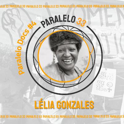 Paralelo Docs #04 - Lélia Gonzales