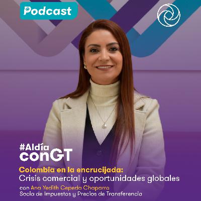 Colombia en la encrucijada: crisis comercial y oportunidades globales