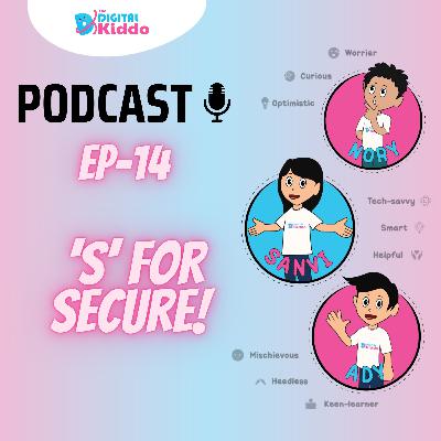 EP-14 'S' For Secure | The Digital Kiddo Podcast