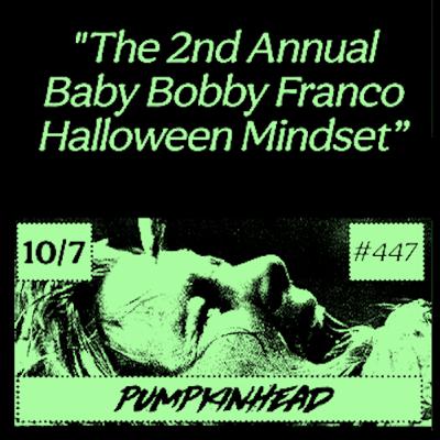 447 - Pumpkinhead (w/ Rob Franco)