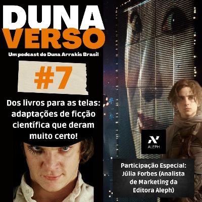 DunaVerso 07 - Dos livros para as telas: adaptações de ficção científica que deram muito certo!