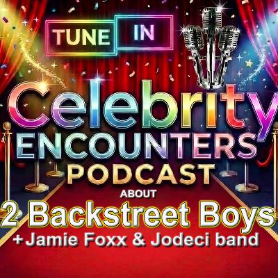 Backstreet Boy’s AJ & Howie plus Jaime Foxx encounter shared on Celebrity Encounters Episode 134 Backstreet Boy’s AJ & Howie plus Jaime Foxx encounter shared on Celebrity Encounters Episode 134