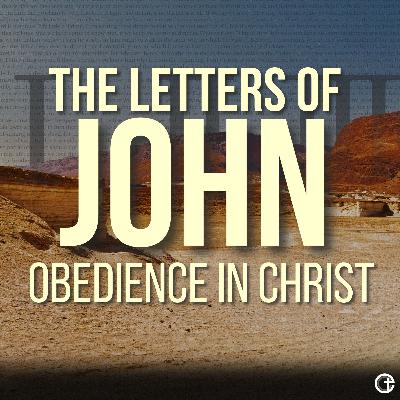 The Letters of John | Obedience In Christ | 2 John | Chase Andrews The Letters of John | Obedience In Christ | 2 John | Chase Andrews