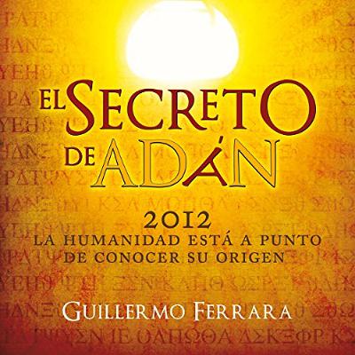 El secreto de Adán: La Humanidad Está a Punto De Conocer Su Origen [The Secret of Adam: Humanity Is About to Know Its Origin] (Audiolibro) | Prueba Gratis